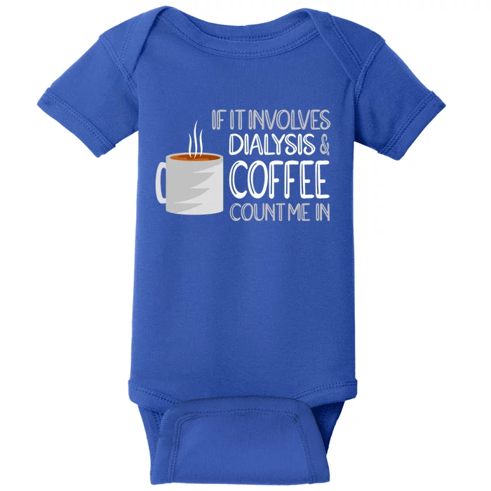 Dialysis And Coffee Dialysis Nurse Gift Baby Bodysuit