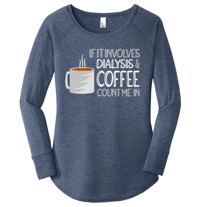 Dialysis And Coffee Dialysis Nurse Gift Women's Perfect Tri Tunic Long Sleeve Shirt