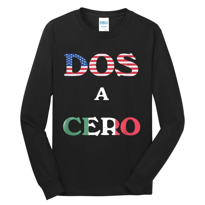 Dos A Cero Shirt USA Vs Mexico Game Funny Design By Flags Tall Long Sleeve T-Shirt