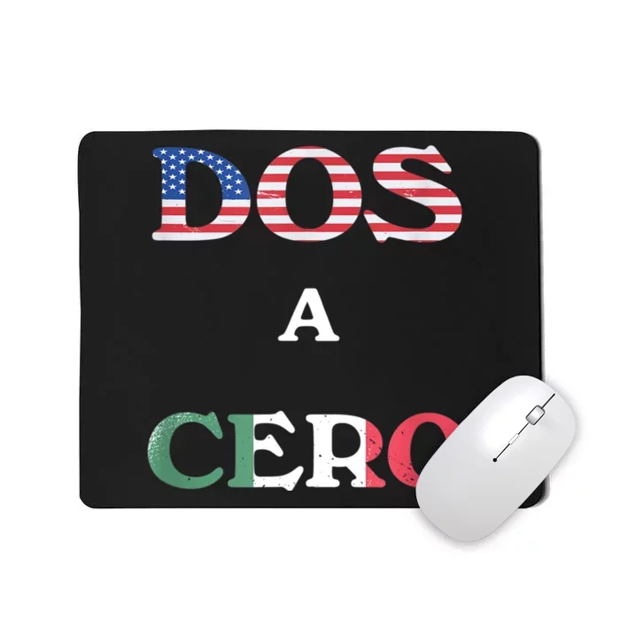 Dos A Cero Shirt USA Vs Mexico Game Funny Design By Flags Mousepad