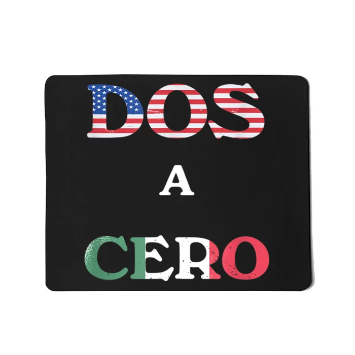 Dos A Cero Shirt USA Vs Mexico Game Funny Design By Flags Mousepad