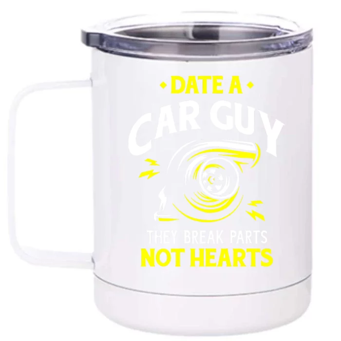 Date A Car Guy They Break Parts Not Hearts Front & Back 12oz Stainless Steel Tumbler Cup