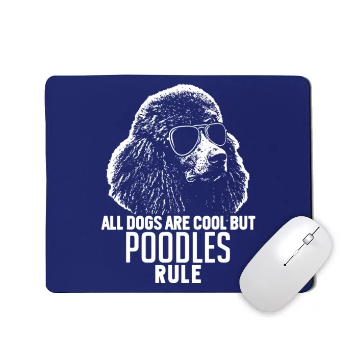 Dogs Are Cool But Poodles Rule Funny Mousepad