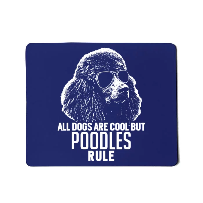 Dogs Are Cool But Poodles Rule Funny Mousepad