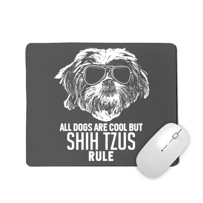 Dogs Are Cool But Shih Tzus Rule Funny Mousepad