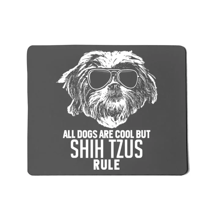 Dogs Are Cool But Shih Tzus Rule Funny Mousepad