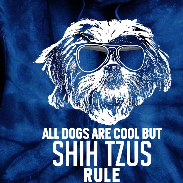 Dogs Are Cool But Shih Tzus Rule Funny Tie Dye Hoodie