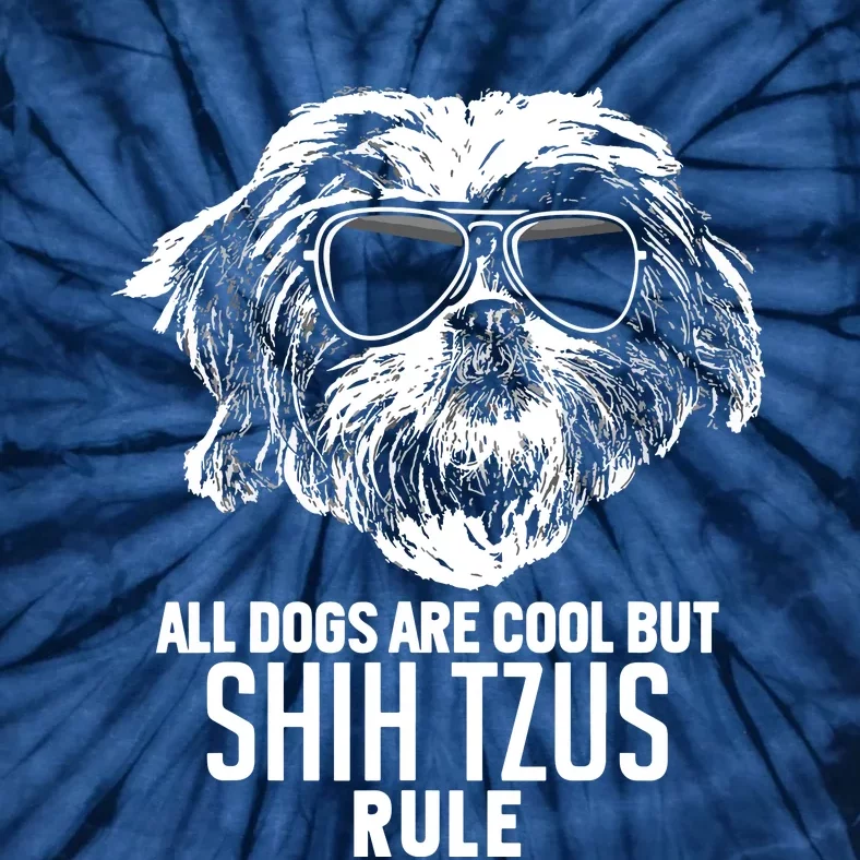 Dogs Are Cool But Shih Tzus Rule Funny Tie-Dye T-Shirt