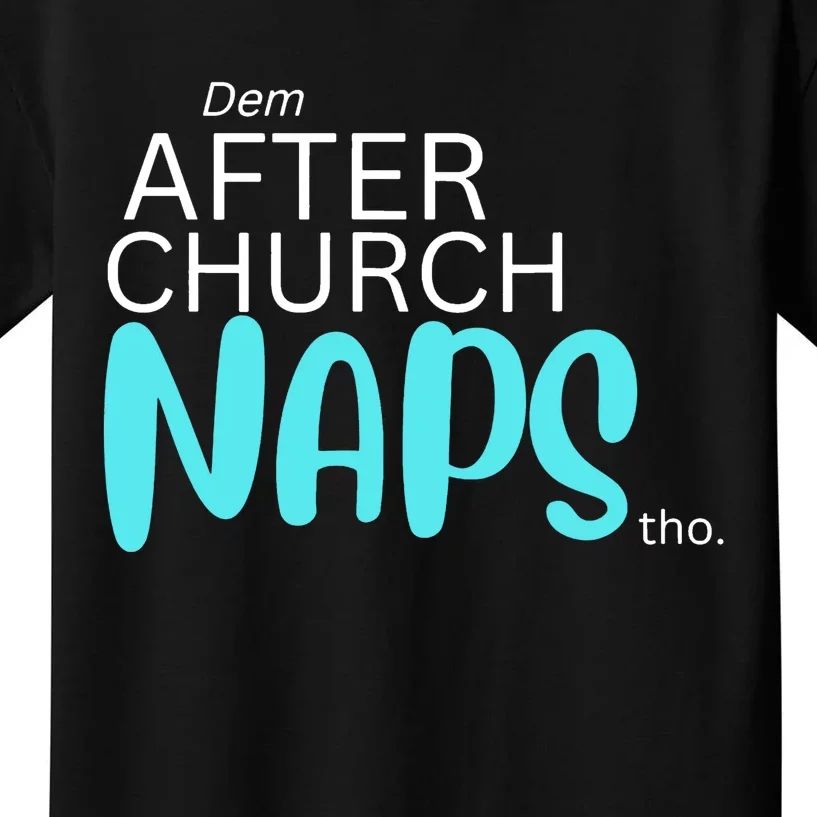 Dem After Church Naps Tho Kids T-Shirt