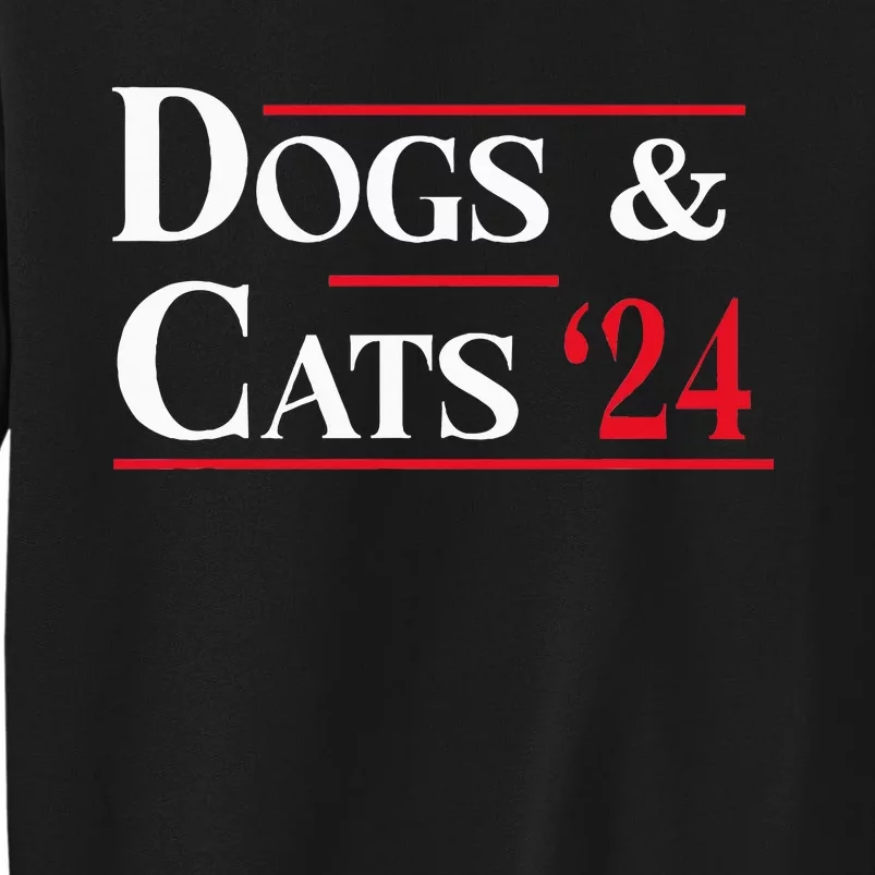 Dogs And Cats 2024 TheyRe Eating The Dogs Tall Sweatshirt