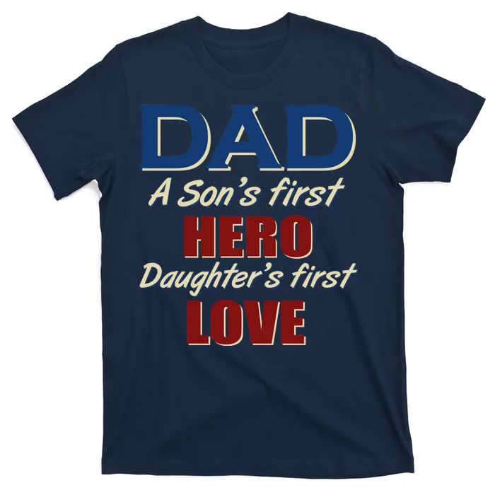 Dad A Son First Hero Daughters First Love T-Shirt | TeeShirtPalace