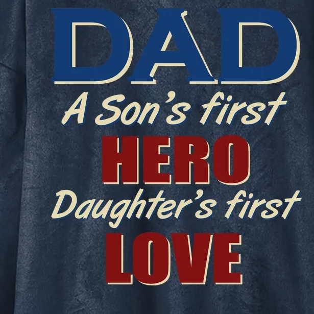 Dad A Son First Hero Daughters First Love Hooded Wearable Blanket