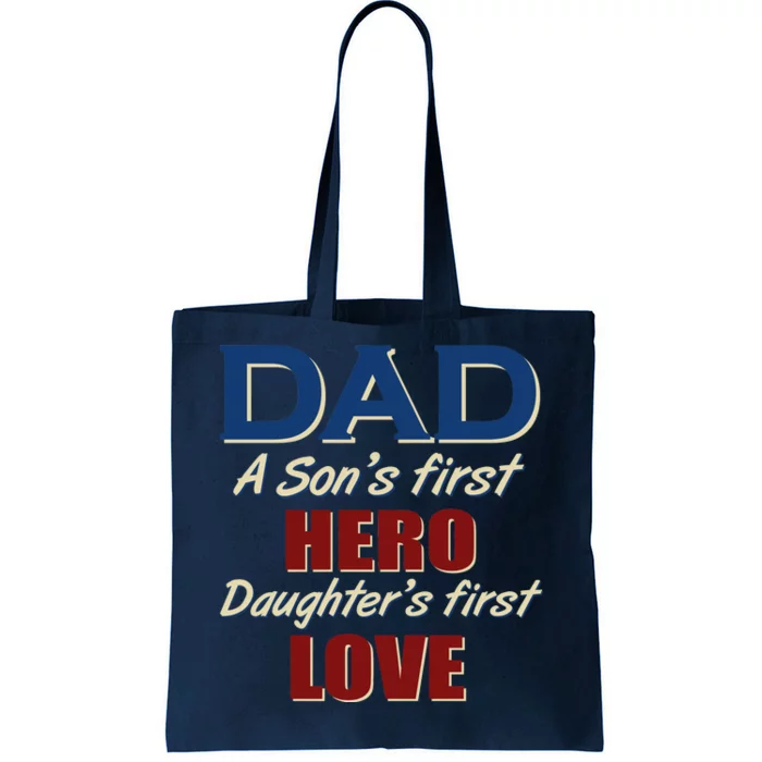 Dad A Son First Hero Daughters First Love Tote Bag