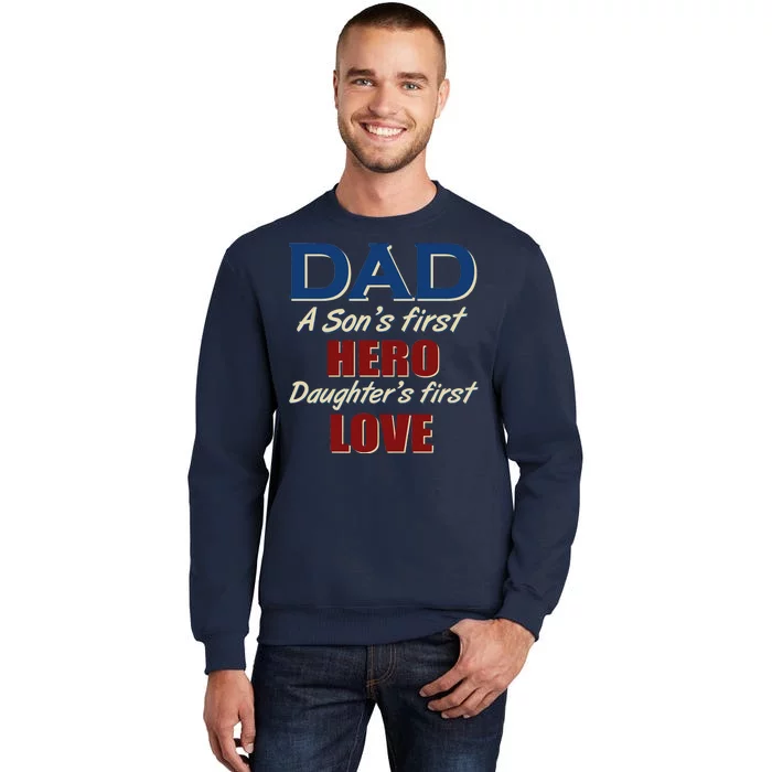 Dad A Son First Hero Daughters First Love Tall Sweatshirt