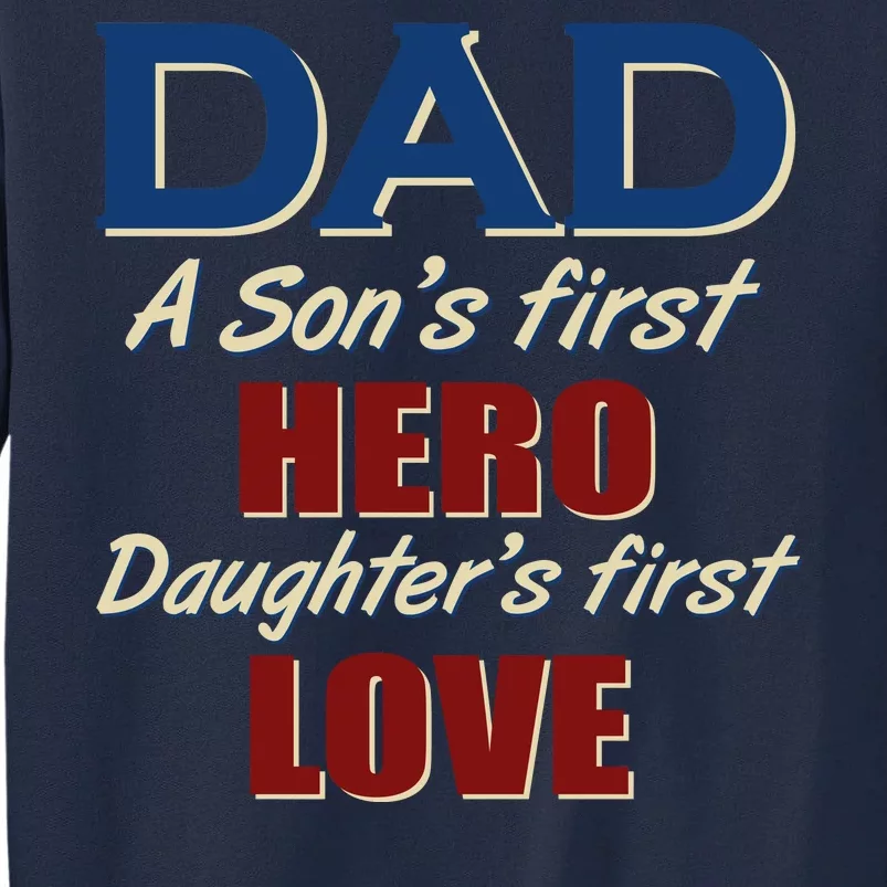 Dad A Son First Hero Daughters First Love Tall Sweatshirt