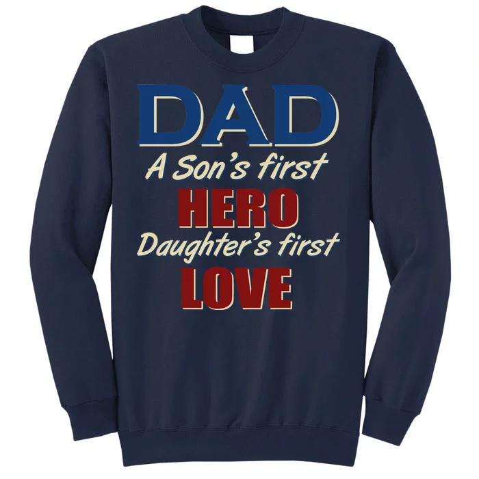 Dad A Son First Hero Daughters First Love Tall Sweatshirt