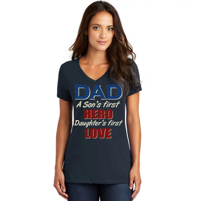 Dad A Son First Hero Daughters First Love Women's V-Neck T-Shirt