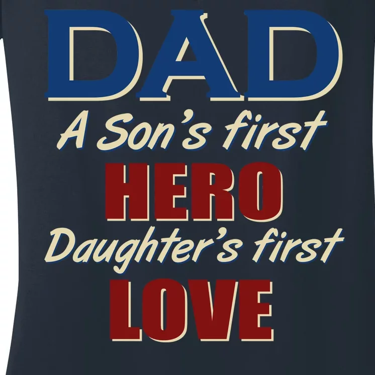 Dad A Son First Hero Daughters First Love Women's V-Neck T-Shirt