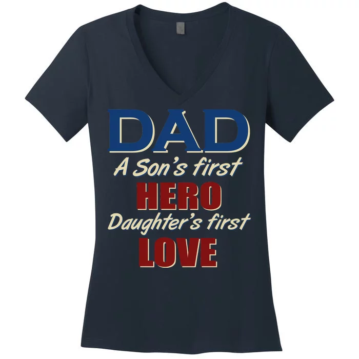 Dad A Son First Hero Daughters First Love Women's V-Neck T-Shirt