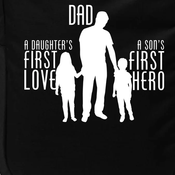 Dad A Son's First Hero Daughters First Love Impact Tech Backpack