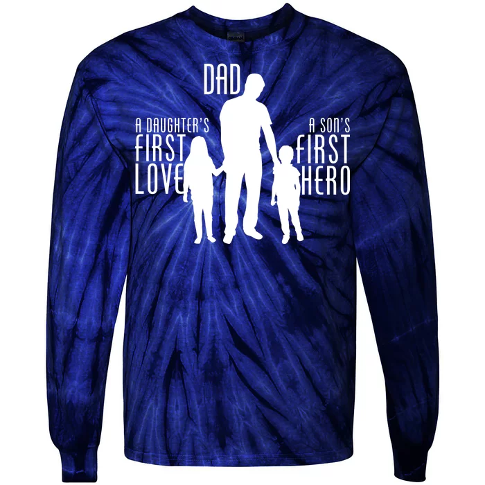 Dad A Son's First Hero Daughters First Love Tie-Dye Long Sleeve Shirt