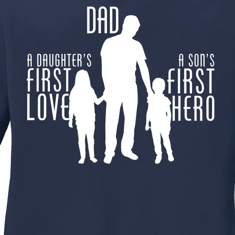 Dad A Son's First Hero Daughters First Love Ladies Long Sleeve Shirt