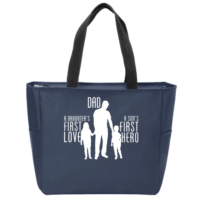 Dad A Son's First Hero Daughters First Love Zip Tote Bag