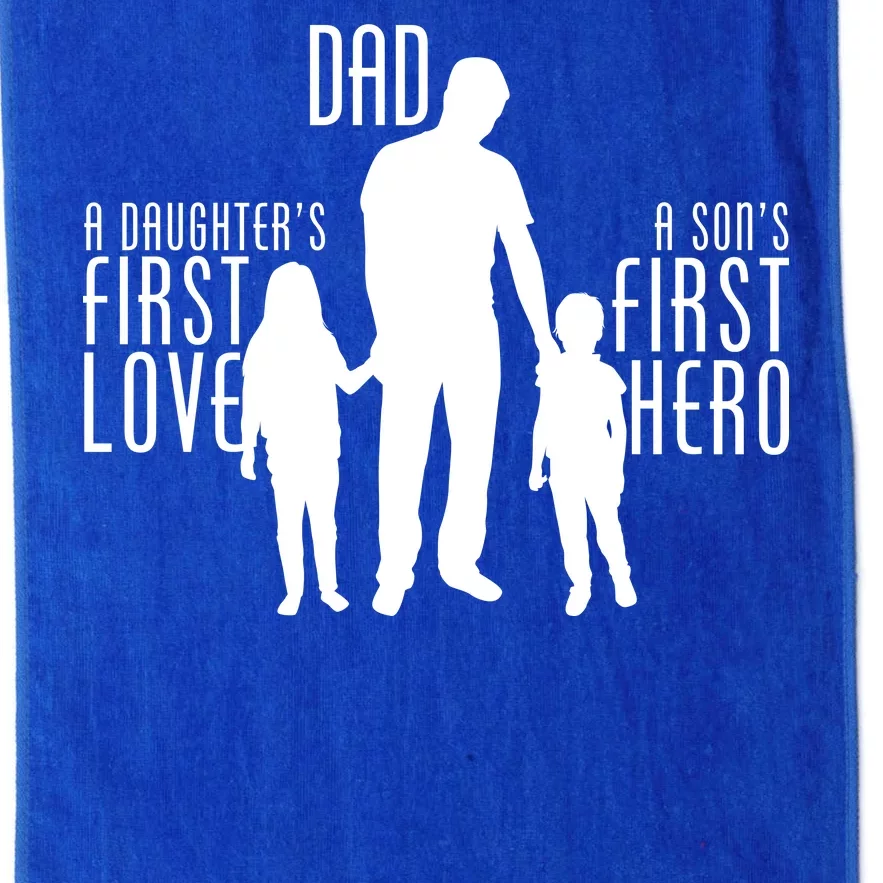 Dad A Son's First Hero Daughters First Love Platinum Collection Golf Towel