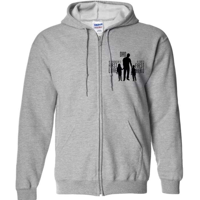 Dad A Son's First Hero Daughters First Love Full Zip Hoodie