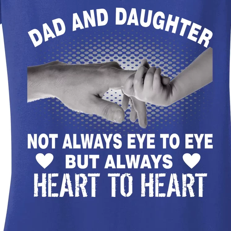 Dad And Daughter Always Heart To Heart Women's V-Neck T-Shirt