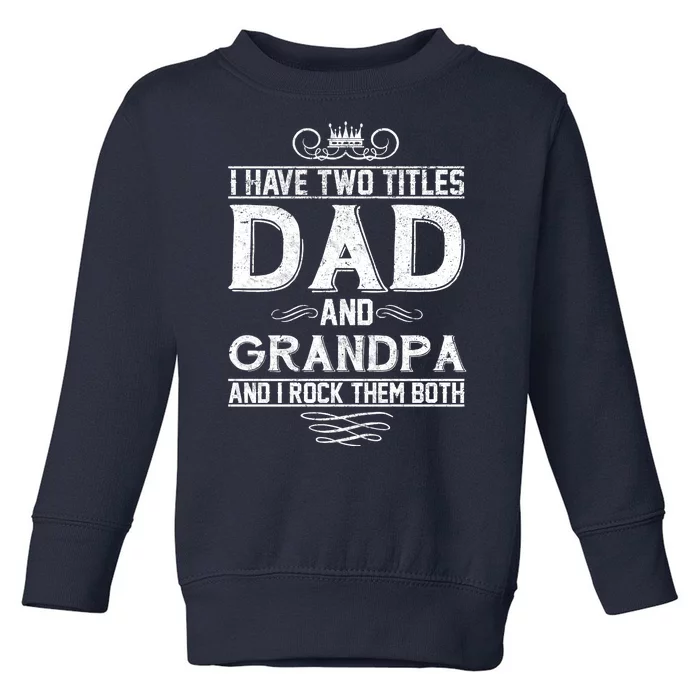 Dad And Grandpa Rock The Both Toddler Sweatshirt