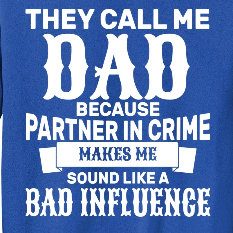 Dad Bad Influence Tall Sweatshirt