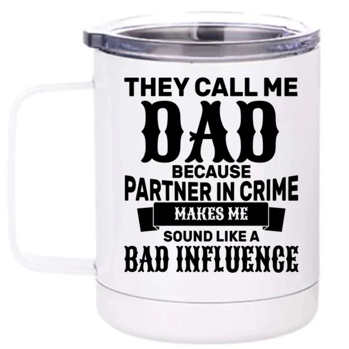 Dad Bad Influence Front & Back 12oz Stainless Steel Tumbler Cup