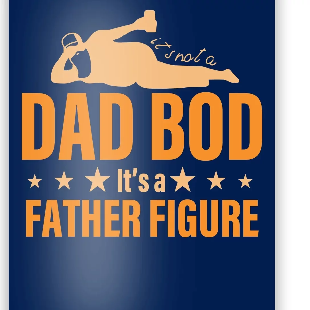 Dad Bod It's A Father Figure Funny Poster