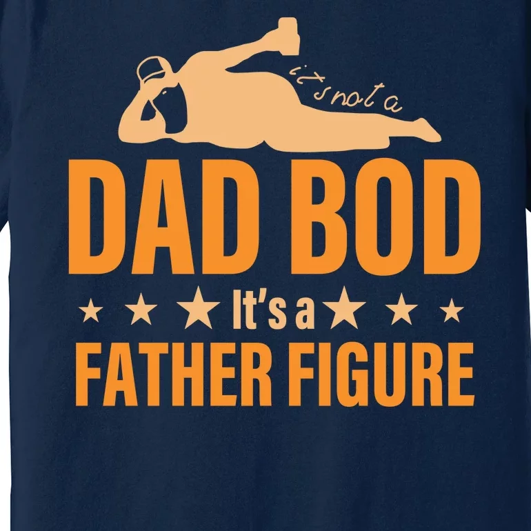 Dad Bod It's A Father Figure Funny Premium T-Shirt