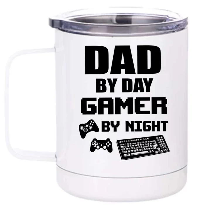 Dad By Day Gamer By Night Front & Back 12oz Stainless Steel Tumbler Cup