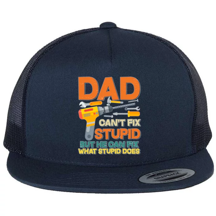 Dad Can't Fix Stupid But He Can Fix What Stupid Does Flat Bill Trucker Hat