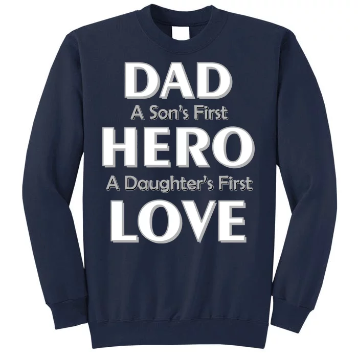 Dad First Hero And Love Tall Sweatshirt