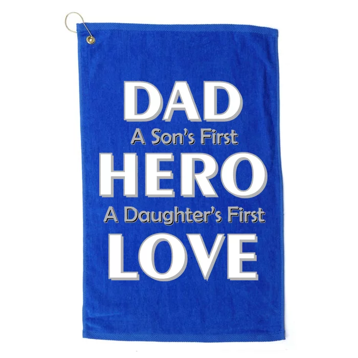 Dad First Hero And Love Platinum Collection Golf Towel