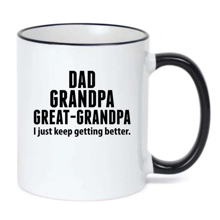 Dad Grandpa Great-Grandpa I Just Keep Getting Better Black Color Changing Mug