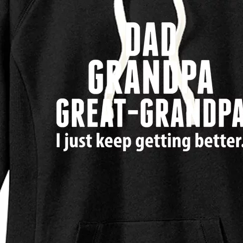 Dad Grandpa Great-Grandpa I Just Keep Getting Better Women's Fleece Hoodie