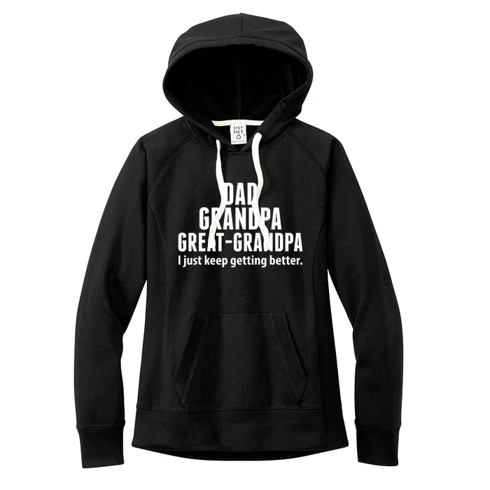 Dad Grandpa Great-Grandpa I Just Keep Getting Better Women's Fleece Hoodie