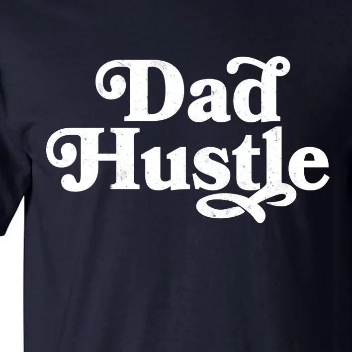 Dad Hustle Tall T-Shirt