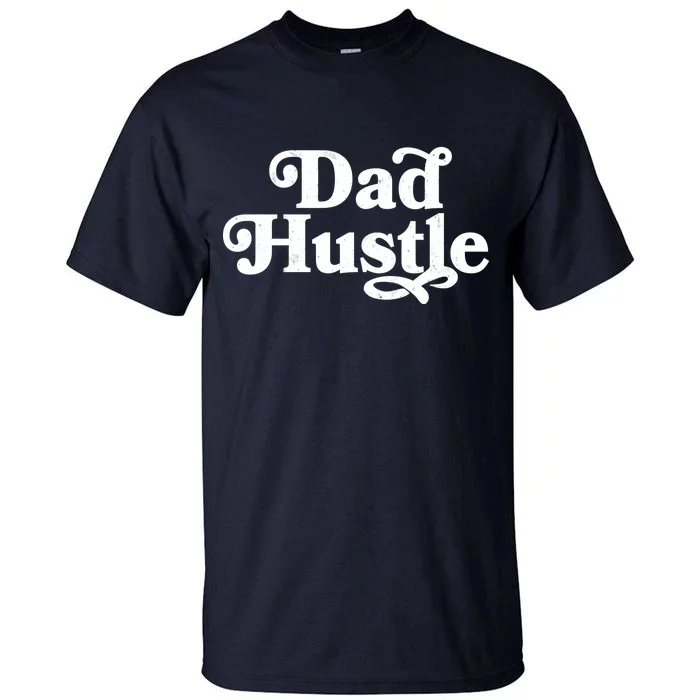 Dad Hustle Tall T-Shirt