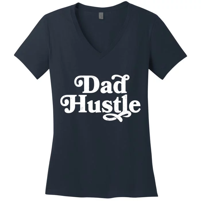 Dad Hustle Women's V-Neck T-Shirt