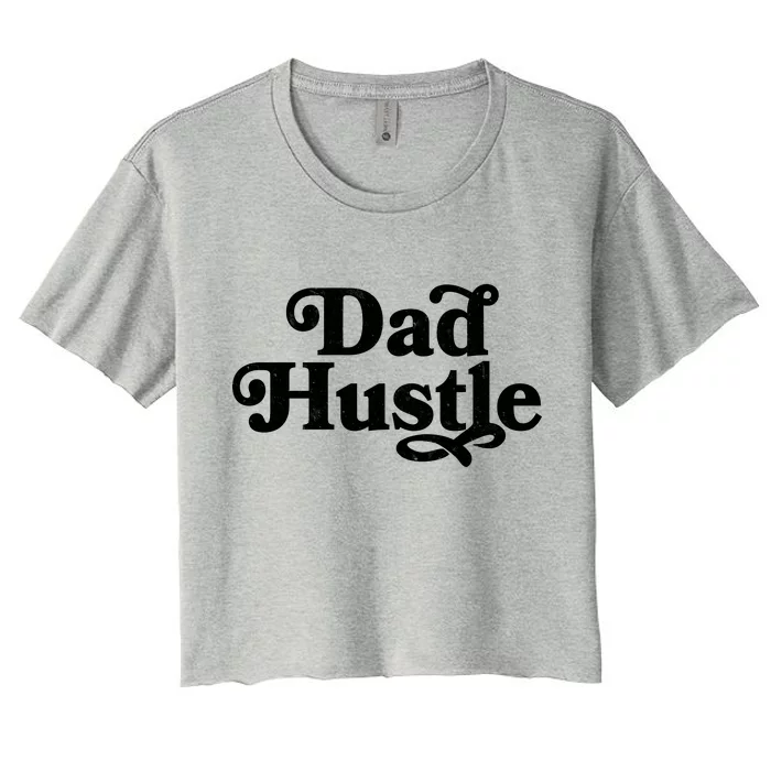 Dad Hustle Women's Crop Top Tee