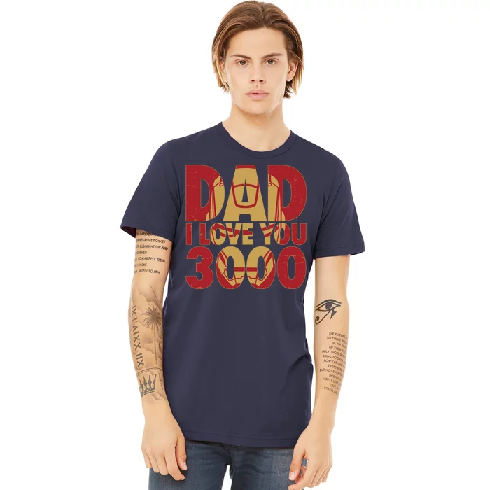 Dad I Love You 3000 Superhero Father's Day Premium T-Shirt