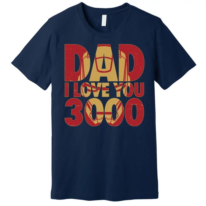 Dad I Love You 3000 Superhero Father's Day Premium T-Shirt