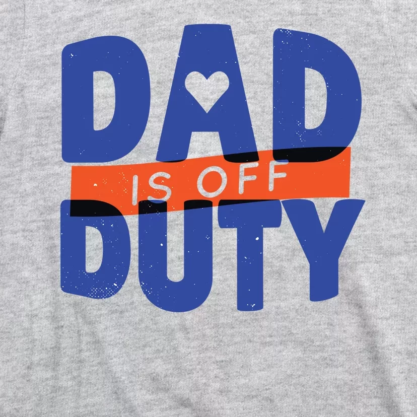 Dad Is Off Duty T-Shirt