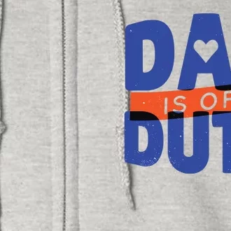 Dad Is Off Duty Full Zip Hoodie